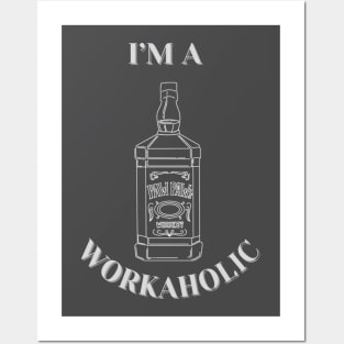 I'm a Workaholic - Whiskey Bottle Posters and Art